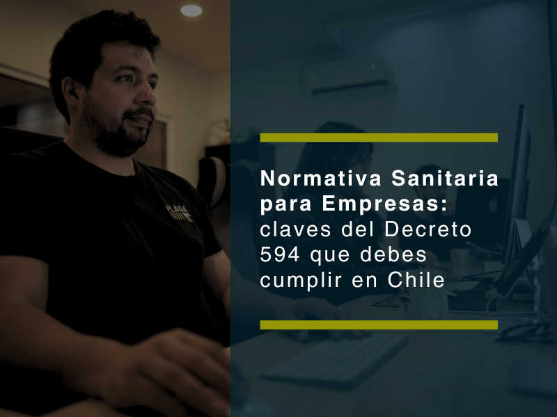 Normativa sanitaria para empresas: claves del Decreto 594 que debes cumplir en Chile - PLAGASUR® | Control de Plagas en Puerto Varas
