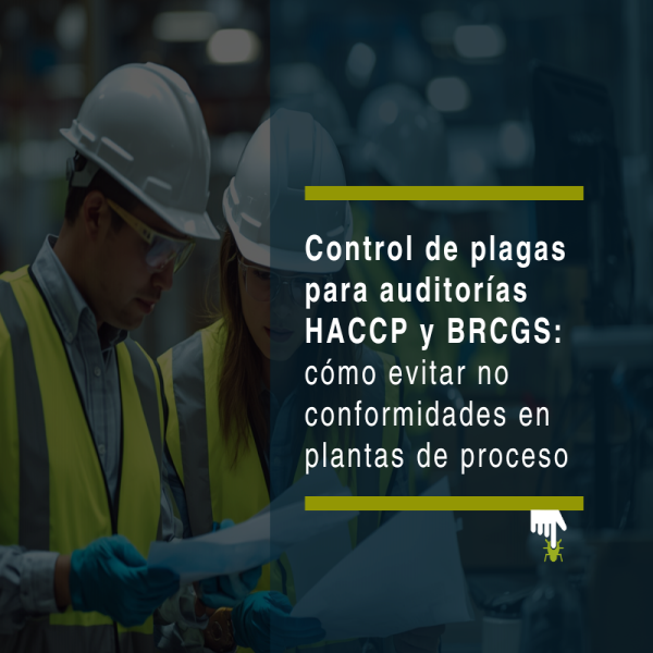 Control de plagas para auditorías HACCP y BRCGS: cómo evitar no conformidades en plantas de proceso - PLAGASUR® | Control de Plagas en Puerto Varas